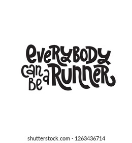 Everybody can be a runner - Body positive, running slogan stylized typography. Social media, poster, card, banner, textile, gift, design element. Sketch quote, phrase on white background