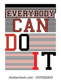 Everybody can do it.Typography design in vector illustration.Clothing,t-shirt,apparel and other uses.Eps10