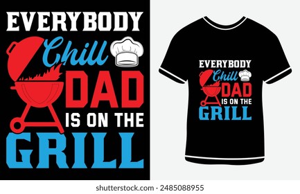 
Everybody Chill Dad Is On The Grill T-shirt -BBQ Vector Design, Custom BBQ T-shirt Stand Back Dad Is Grilling,  BBQ Vector T-shirt Design, Custom BBQ T-shirt Design , Retro Vintage - BBQ T-shirts 