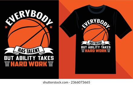 Everybody has talent but ability takes hard work Basketball T-shirt Design