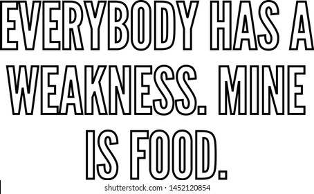 Everybody has a weakness. Mine is food outlined text art