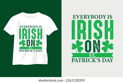 Everybody is Irish on St. Patrick's day best typography t-shirt design