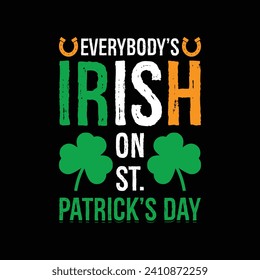 Todos son irlandeses en el Día de San Patricio. Papel de camiseta, afiche, tarjeta, etiqueta y otra decoración para la camiseta de Lucky St, Patrick's Day,