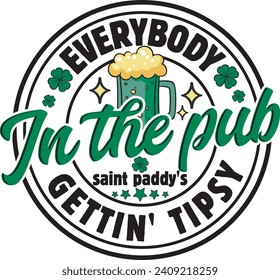 Everybody in the Pub Gettin' Tipsy St Patrick's Day T shirt Design