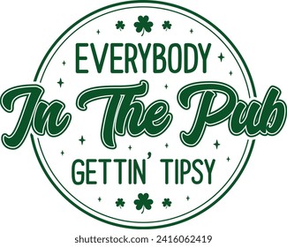 Everybody In The Pub Gettin' Tipsy St. Patrick's Day T-shirt