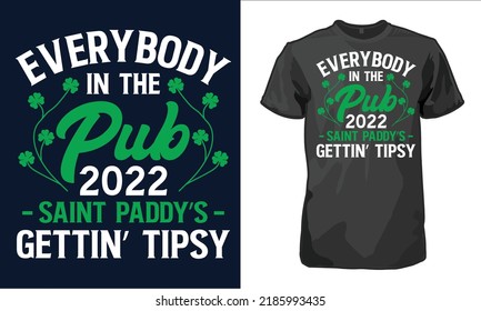 Everybody in the Pub Getting Tipsy St. Patrick day Irish Tshirt Patrick tee