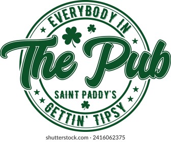 Everybody In The Pub Saint Paddy's Gettin' Tipsy St. Patrick's Day T-shirt