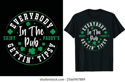 everybody in the pub saint paddy's gettin' tipsy t shirt design.St patricks day t shirt design 