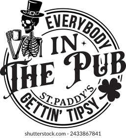 Everybody In The Pub St paddys Gettin Tipsy Gift T-shirt Design,St Patricks Day Gifts,St Patricks Day Kids