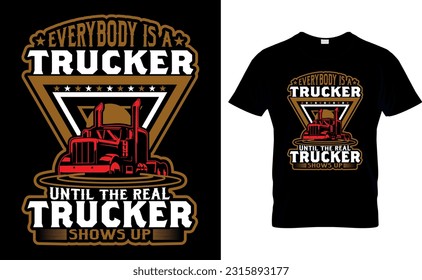 
EVERYBODY IS A TRUCKER UNTIL THE REAL TRUCKER SHOWS UP
