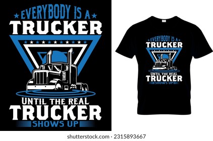 
EVERYBODY IS A TRUCKER UNTIL THE REAL TRUCKER SHOWS UP
