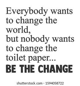 Everybody Wants To Change The World - Bathroom humor