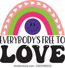 Everybody's Free To Love; Funny SVG Design