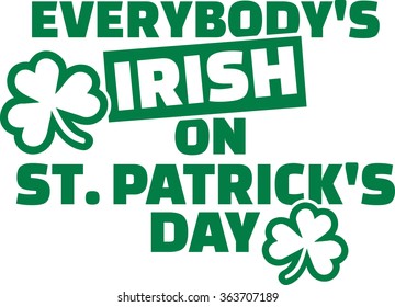 Everybody's irish on St. Patrick's Day 