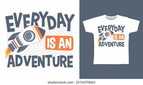 Everyday is an adventure typography hand drawn, vector ready for print on t-shirt and other uses