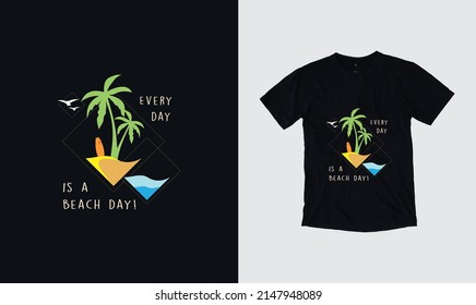 Everyday is a Beach Day Summer graphic t-shirt design, stylish t-shirts and trendy clothing designs with lettering, and printable, vector illustration designs.