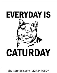 Everyday is Caturday typography t shirt and vector 
