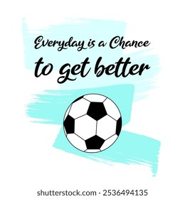 todos os dias é uma chance de obter melhor texto tipografia ilustração com bola de futebol fundo azul