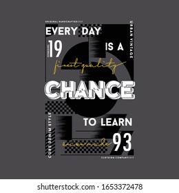 everyday is a chance to learn slogan graphic design typography text frame good for t shirt print