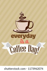 everyday is a coffee day - Quote typographical line background. Vector EPS10 illustration.

