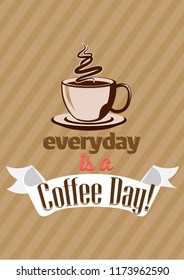 everyday is a coffee day - Quote typographical line background. Vector EPS10 illustration.

