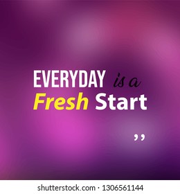 everyday is a fresh start. Life quote with modern background vector illustration