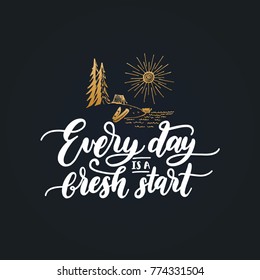 Everyday Is A Fresh Start motivational poster with lettering. Vector inspirational quote with hand drawn forest lake illustration. Camp emblem design.