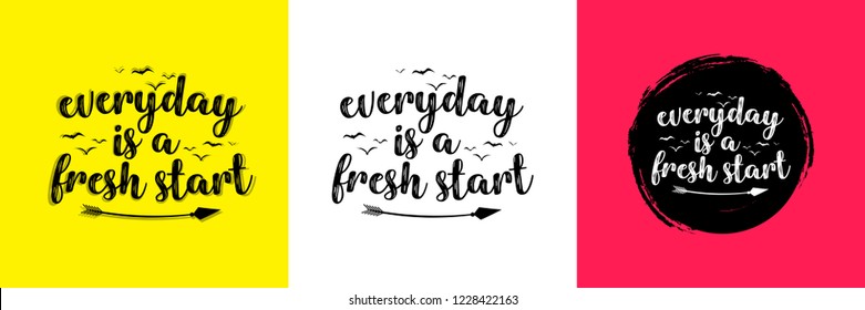 Everyday is a fresh start quote. Hand written typographic vector illustration. calligraphic inspirational quote for posters, t-shirts, cards, prints, wall decals and stickers. 