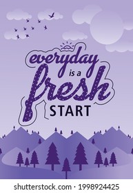 Everyday is a Fresh Start Quote Vector. Illustration of Mountains, Tress and Birds with Cloud. 