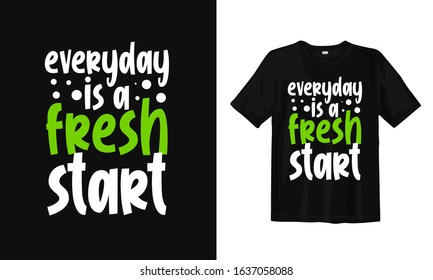 Everyday is a fresh start. Typography lettering T-shirt design and poster.
Inspirational and motivational words
Ready to print. Vector illustration.