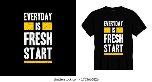 everyday is fresh start typography t-shirt design