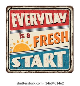 Everyday is a fresh start vintage rusty metal sign on a white background, vector illustration