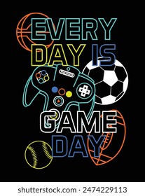 everyday is game day. boys graphic t shirt vector designs and other uses. 