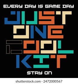 Everyday Is Game Day ,Just one cool kit Typography tee shirt design vector