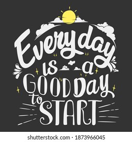 Everyday Is A Good Day To Start. Unique and Trendy Poster Design.