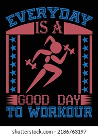 Everyday is good day to workout