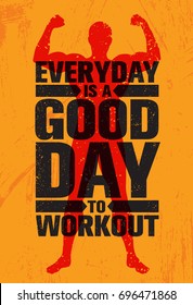 Everyday Is A Good Day To Workout. Inspiring Workout and Fitness Gym Motivation Quote Illustration Sign. Creative Strong Sport Vector Rough Typography Grunge Wallpaper Poster Concept