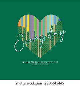 Everyday inspire more spread the love typography slogan for t shirt printing, tee graphic design.  