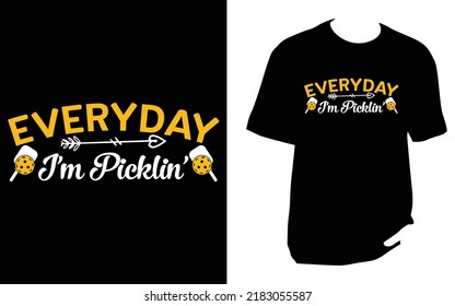 
Everyday I m Picklin pickleball t shirt design