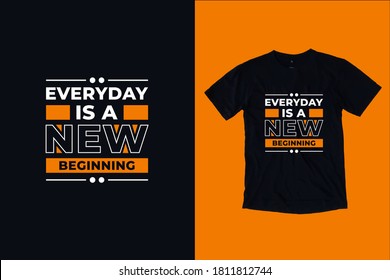 Everyday is new beginning modern inspirational typography lettering quotes black t shirt suitable for print design