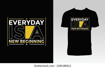 Everyday Is A New Beginning T Shirt Design.  