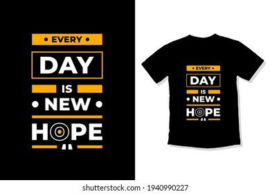 Everyday is new hope modern inspirational quotes t shirt design for fashion apparel printing. Suitable for totebags, stickers, mug, hat, and merchandise