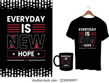  Everyday is new hope modern inspirational quotes t shirt design for fashion apparel printing. Suitable for totebags, stickers, mug, hat, and merchandise