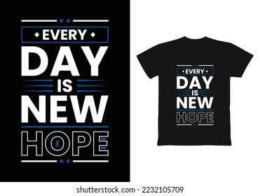 Everyday is new hope modern inspirational quotes t shirt design for fashion apparel printing. Suitable for totebags, stickers, mug, hat, and merchandise