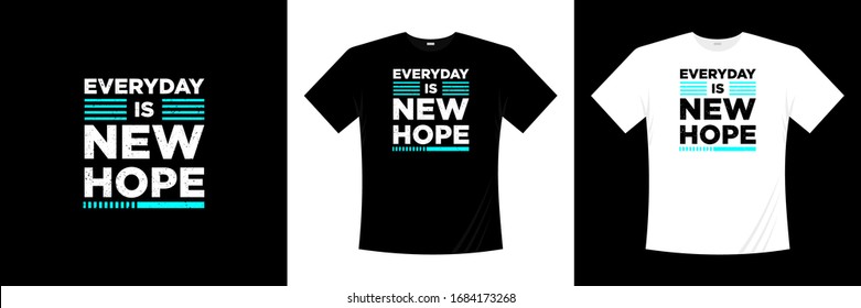 everyday is new hope typography t-shirt design