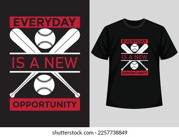 Everyday is a new opportunity for baseball t-shirt design. Baseball t-shirt design printable vector template. Typography, vintage, retro baseball t-shirt design.