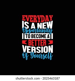 everyday is a new opportunity to become a better version of yourself, typography lettering vintage design, print for mug, banner, t shirt etc
