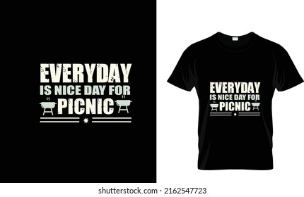 EVERYDAY IS NICE...PICNIC CUSTOM T SHIRT