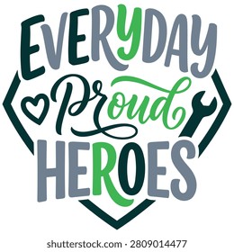 Everyday proud heroes text with heart and wrench
