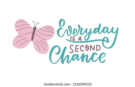 Everyday is a second chance. Mental health quote with butterfly. In october we wear green for mental health awareness. Hand lettering, psychology awareness. Handwritten positive self-care inspirationa